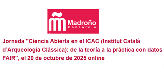 Seminario Ciencia Abierta en el ICAC (Institut Català d'Arqueologia Clàssica): de la teoría a la práctica con datos FAIR 